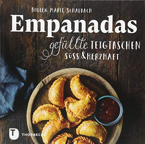 Empanadas: Gefüllte Teigtaschen süß & herzhaft
