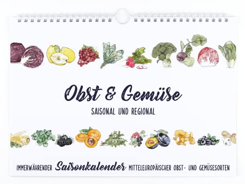 Saisonkalender für Obst und Gemüse | Immerwährender Wandkalender mit heimischen Obst- und Gemüsesorten (Wandkalender)