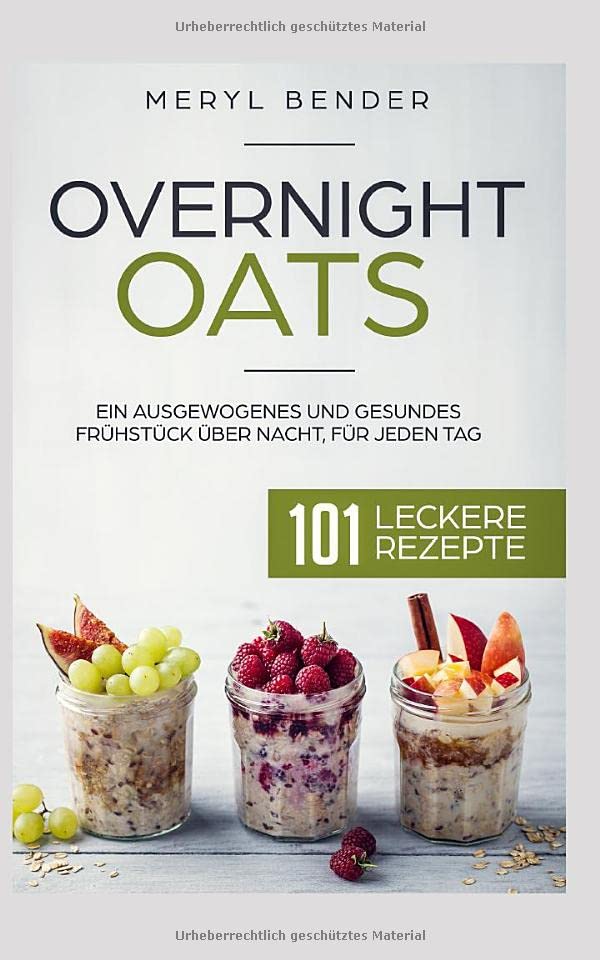 Overnight Oats: Ein ausgewogenes und gesundes Frühstück