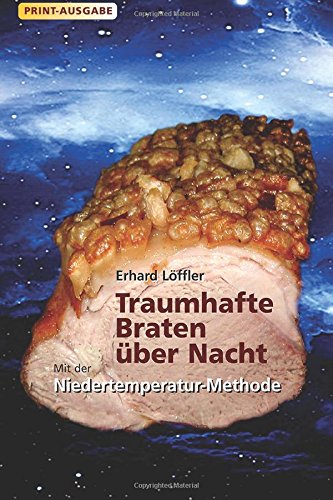 Traumhafte Braten über Nacht mit der Niedertemperatur-Methode