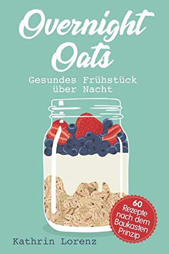 Overnight Oats: Gesundes Frühstück über Nacht