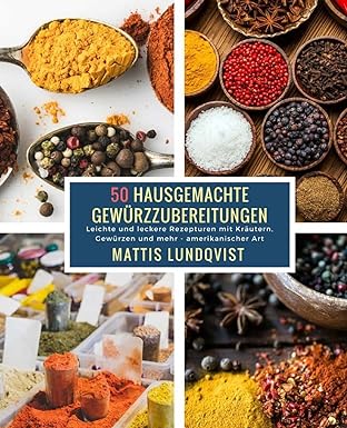 50 Hausgemachte Gewürzzubereitungen