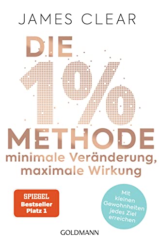 Die 1%-Methode – Minimale Veränderung, maximale Wirkung: Mit kleinen Gewohnheiten jedes Ziel erreichen - Mit Micro Habits zum Erfolg - Der SPIEGEL-Bestseller #1