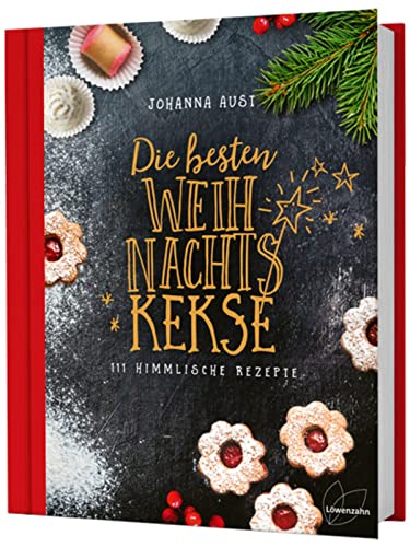 Die besten Weihnachtskekse: 111 himmlische Rezepte. So gelingen Vanillekipferl, Lebkuchen, Zimtsterne, Spritzgebäck und Co.!