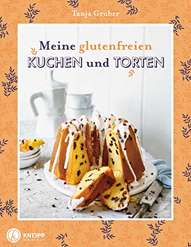 Meine glutenfreien Kuchen und Torten - 50 köstliche Kreationen für jeden Anlass (Glutenfrei kochen und backen)