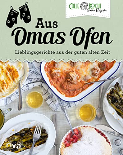 Aus Omas Ofen: Lieblingsgerichte aus der guten alten Zeit. Das neue Buch des erfolgreichen YouTubers. Mit beliebten Backofen-Klassikern wie Nudelauflauf, Kartoffelauflauf, Gratins, Ofengemüse und mehr