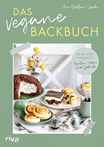Das vegane Backbuch: 70 beliebte Klassiker: Kuchen, Torten und Gebäck. Käsekuchen, Donauwelle, Bienenstich, Schwarzwälder Kirschtorte, Maulwurfkuchen, Apfelkuchen, Marmorkuchen, Brownies und mehr.