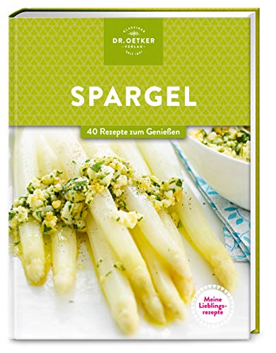 Meine Lieblingsrezepte: Spargel: 40 Rezepte zum Genießen. Das Must-have für Spargel-Liebhaber*innen. Kosten Sie die Saison mit gelingsicheren Rezepten aus.