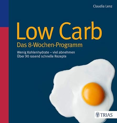 Low Carb - Das 8-Wochen-Programm