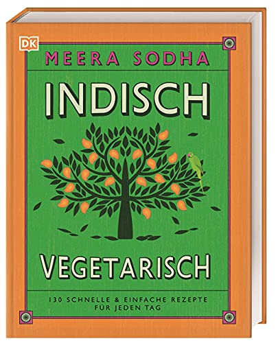 Indisch vegetarisch: 130 schnelle & einfache Rezepte
