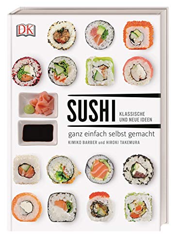 Sushi: klassische und neue Ideen - ganz einfach selbst gemacht