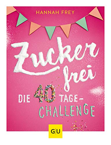 Zuckerfrei: Die 40 Tage-Challenge