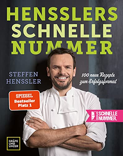 Hensslers schnelle Nummer: 100 neue Rezepte zum Erfolgsformat (Promi- und Fernsehköch*innen)