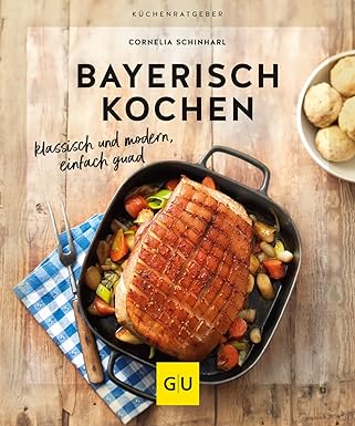 Bayerisch kochen: klassisch, deftig, bodenständig