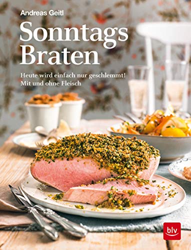 Sonntagsbraten: Heute wird einfach nur geschlemmt! (BLV Kochen)