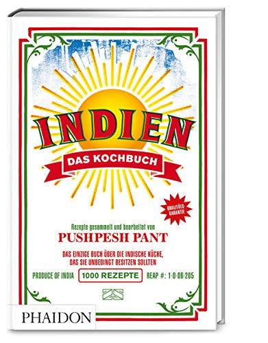 Indien – Das Kochbuch: Die Bibel der indischen Aromen-Vielfalt mit über 1000 Rezepten aus allen Regionen