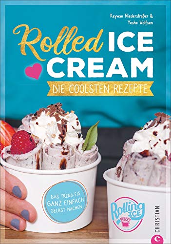 Rolled Ice Cream - Die coolsten Rezepte