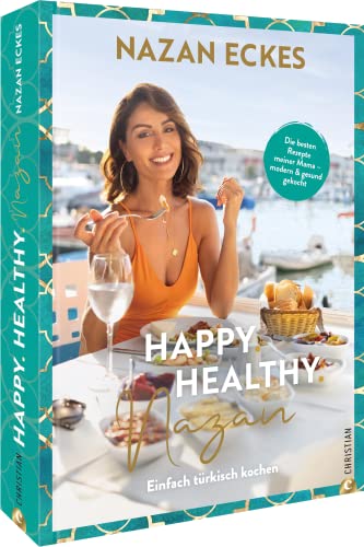 Kochbuch Türkei – Happy. Healthy. Nazan!