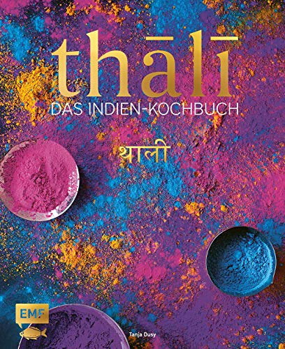 Thali – Das Indien-Kochbuch: 100 Rezepte
