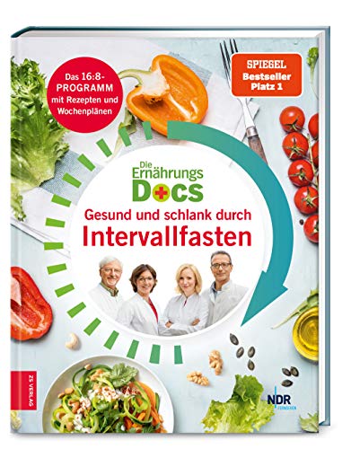 Die Ernährungs-Docs - Gesund und schlank durch Intervallfasten: Das 16:8-Programm mit Rezepten und Wochenplänen