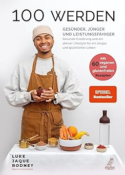 100 werden - Gesünder, jünger und leistungsfähiger