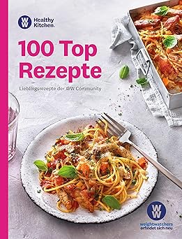 WW - 100 Top Rezepte: Lieblingsrezepte der WW Community. Suppen, Salate & Snacks, vegetarisch & Fleisch - die beliebtesten und erfolgreichsten Rezepte