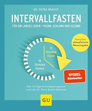 Intervallfasten: Für ein langes Leben - schlank und gesund (Intervallfasten mit Petra Bracht)