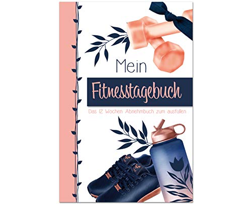 Fitness Tagebuch für Frauen: Fitnesstagebuch - Das 12 Wochen Abnehmbuch zum ausfüllen für Frauen | Trainingstagebuch | abnehmen | Diät | Fitness | ... | Sporttagebuch | Cardio | Krafttraining