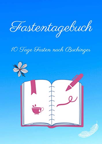 Fastentagebuch: 10 Tage Fasten nach Buchinger