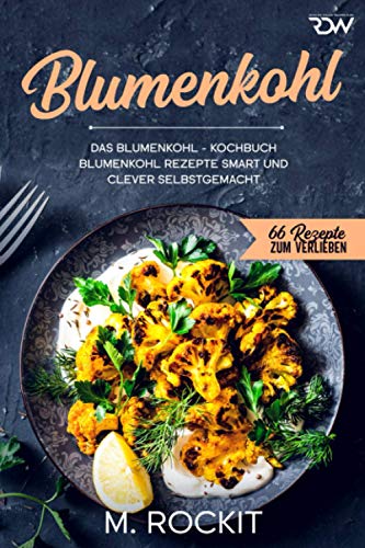 Das Blumenkohl - Kochbuch