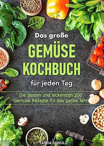 Das große Gemüse Kochbuch für jeden Tag