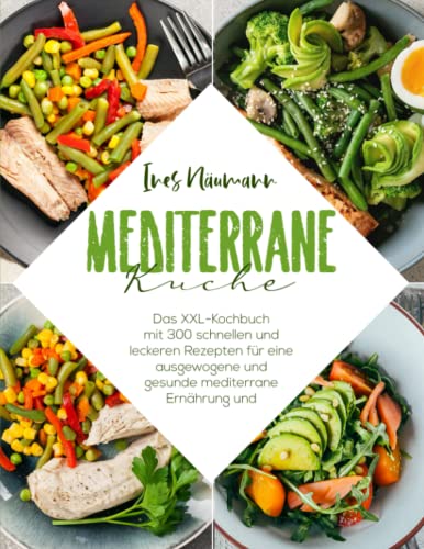 Mediterrane Küche: Das XXL Kochbuch