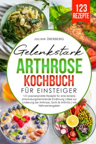 Gelenkstark - Arthrose Kochbuch für Einsteiger