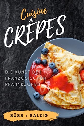 Crêpes Cuisine: Die Kunst der französischen Pfannkuchen