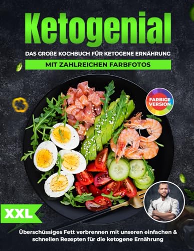 Ketogenial: Das ultimative Keto Kochbuch XXL mit zahlreichen Farbfotos. Überschüssiges Fett verbrennen mit unseren einfachen & schnellen Rezepten für die ketogene Ernährung | Keto Diät leicht gemacht