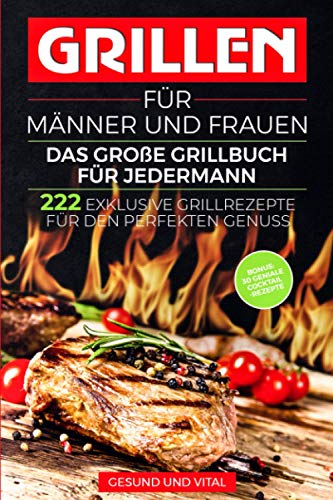 Grillen für Männer und Frauen - das große Grillbuch für Jedermann