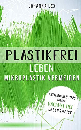 Plastikfrei Leben - Mikroplastik vermeiden