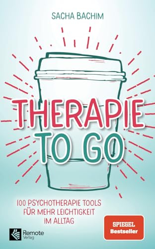 Therapie to go: 100 Psychotherapie Tools für mehr Leichtigkeit im Alltag