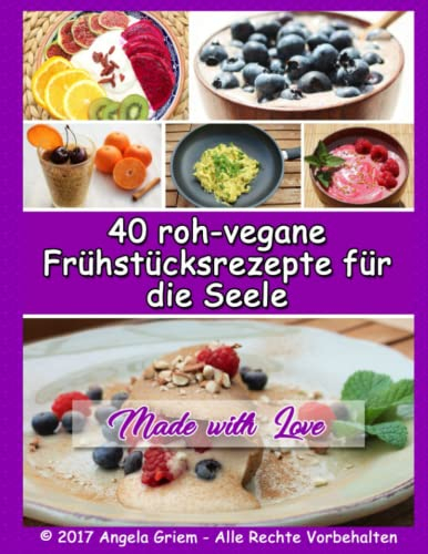 40 roh-vegane Frühstücksrezepte für die Seele