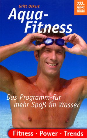Aqua-Fitness. Das Programm für mehr Spass im Wasser
