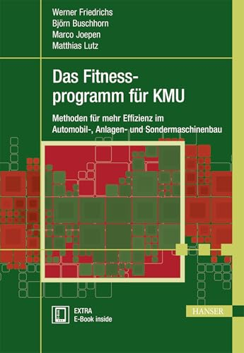 Das Fitnessprogramm für KMU: Methoden für mehr Effizienz im Automobil-, Anlagen- und Sondermaschinenbau