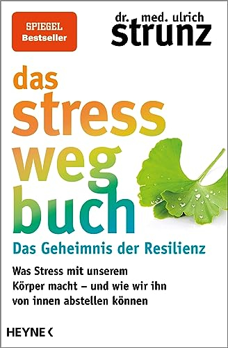 Das Stress-weg-Buch – Das Geheimnis der Resilienz