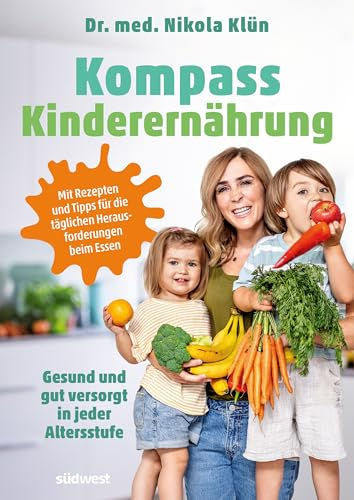 Kompass Kinderernährung: Gesund und gut versorgt in jeder Altersstufe