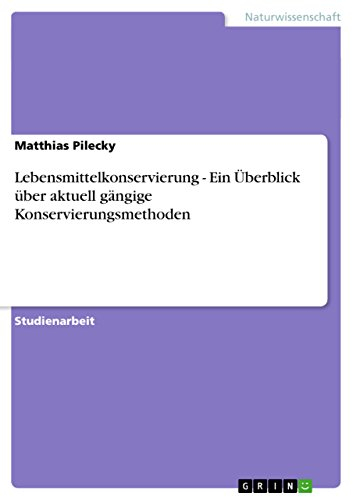 Lebensmittelkonservierung - Ein Überblick über aktuell gängige Konservierungsmethoden
