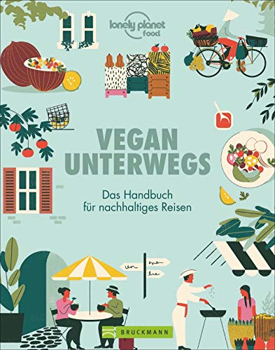 Vegan unterwegs. Das Handbuch für nachhaltiges Reisen