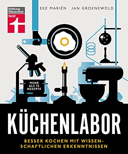 Küchenlabor: Umfassende Erläuterung aller chemischen und physikalischen Prozesse in der Küche