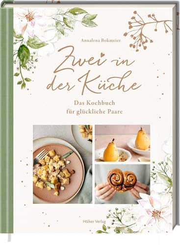 Zwei in der Küche: Das Kochbuch für glückliche Paare