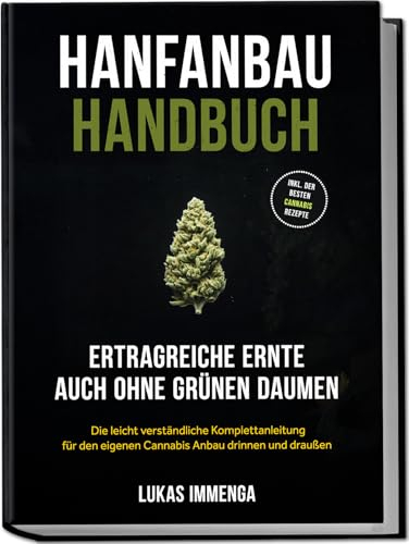 Hanfanbau Handbuch - Ertragreiche Ernte auch ohne grünen Daumen