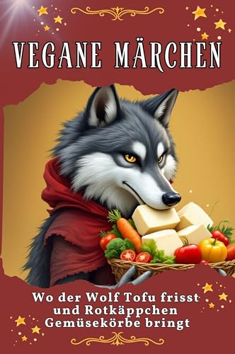 Vegane Märchen - Genial lustiges Humorbuch