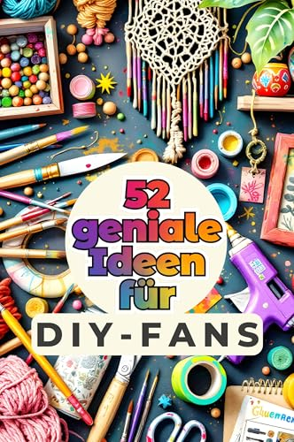 52 geniale Ideen für DIY-Fans